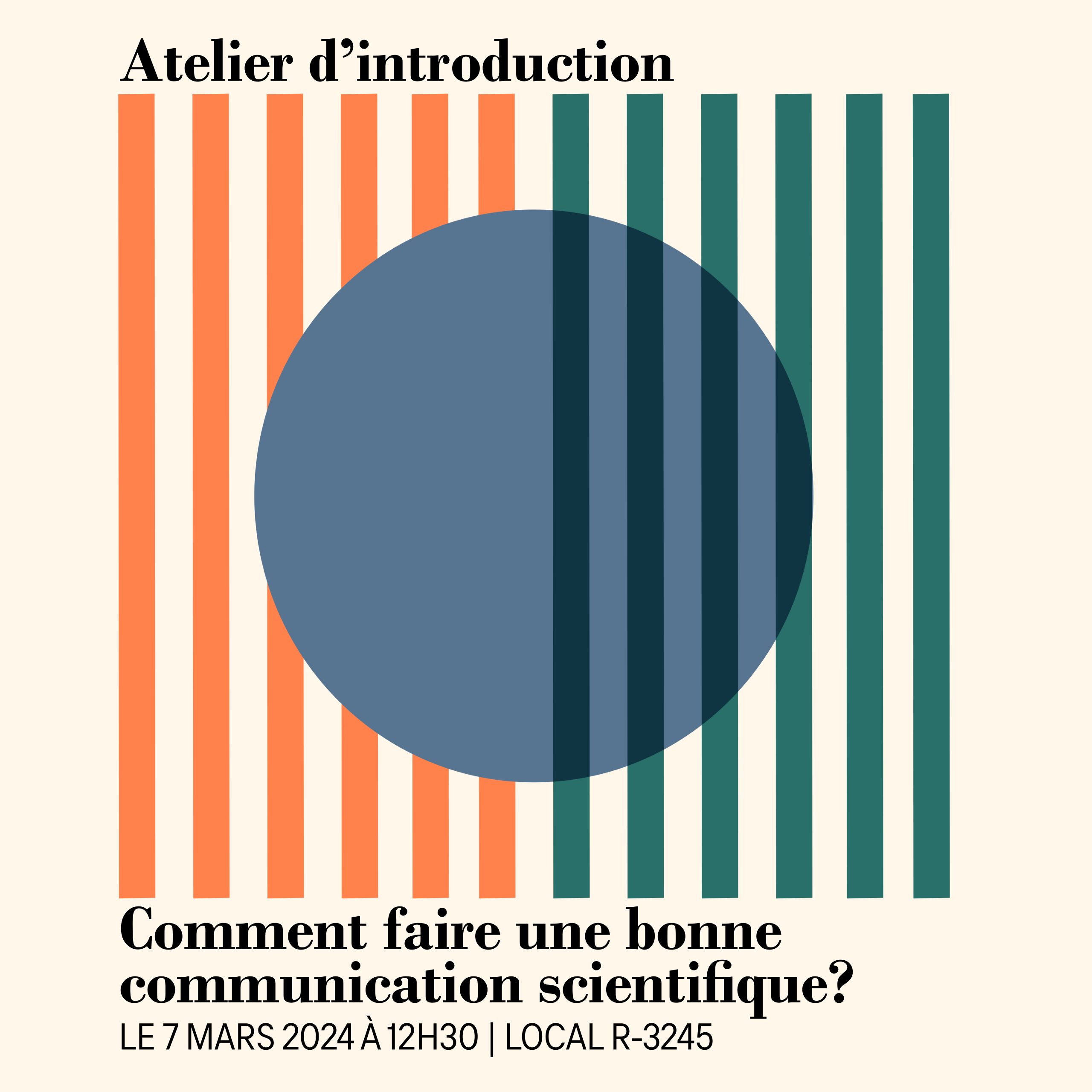 Atelier d’introduction : Comment faire une bonne communication scientifique? LE 7 MARS 2024 À 12H30 | LOCAL R-3245
